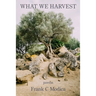 What We Harvest