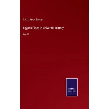 Egypt's Place in Universal History: Vol. III