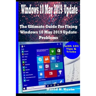 Windows 10 May 2019 Update: The Ultimate guide for Fixing Windows 10 update problems With 101 Tips& tricks
