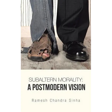 Subaltern Morality: A Postmodern Vision