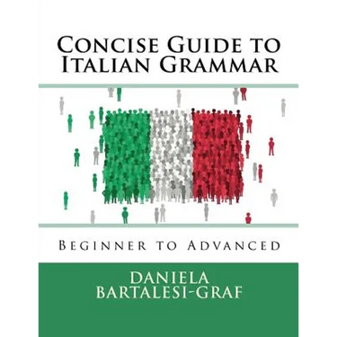 Concise Guide to Italian Grammar: Beginner to Advanced