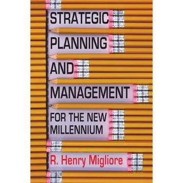 Strategic Planning and Management for the New Millennium