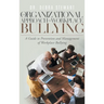 An Organizational Approach to Workplace Bullying: A Guide to Prevention and Management of Workplace Bullying