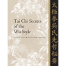 Tai CHI Secrets of the Wu Style: Chinese Classics, Translations, Commentary