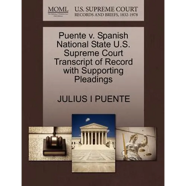 Puente V. Spanish National State U.S. Supreme Court Transcript of Record with Supporting Pleadings