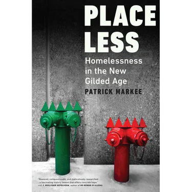 Placeless: Homelessness in the New Gilded Age