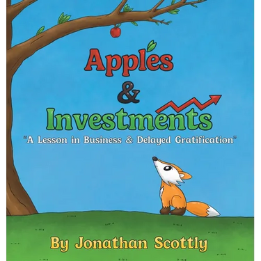 Apples & Investments: "A Lesson in Business & Delayed Gratification"