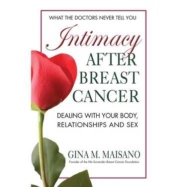 Intimacy After Breast Cancer: Dealing With Your Body, Relationships and Sex
