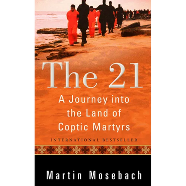 The 21: A Journey Into the Land of Coptic Martyrs