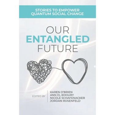 Our Entangled Future: Stories to Empower Quantum Social Change