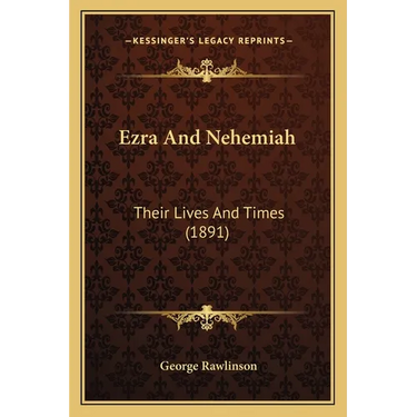 Ezra And Nehemiah: Their Lives And Times (1891)