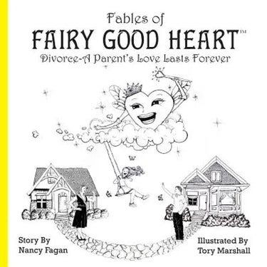 Fables of Fairy Good Heart: Divorce-A Parent's Love Lasts Forever