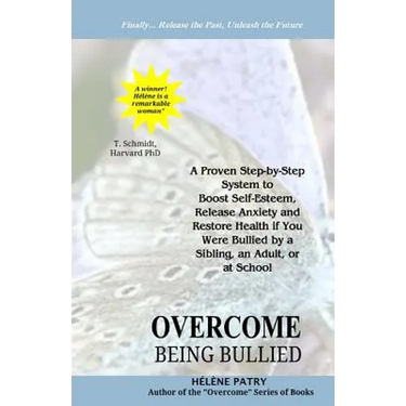 Overcome Being Bullied: A proven step-by-step system to boost self-esteem, release anxiety and restore health if you were bullied by a sibling