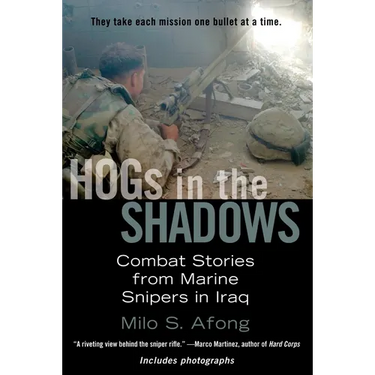 HOGs in the Shadows: Combat Stories from Marine Snipers in Iraq