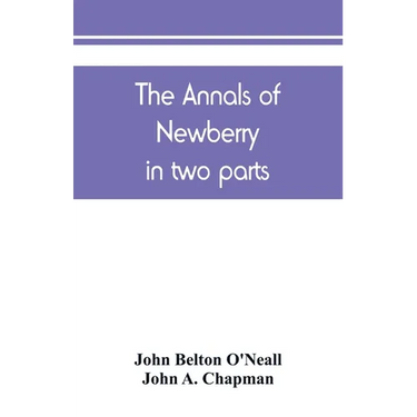 The annals of Newberry: in two parts