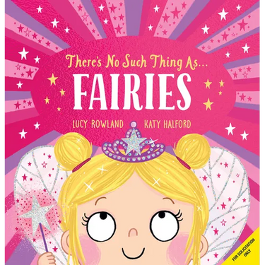 There's No Such Thing As... Fairies