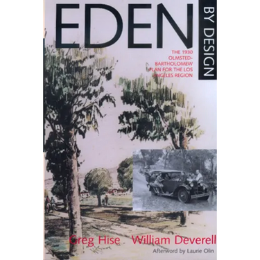 Eden by Design: The 1930 Olmsted-Bartholomew Plan for Los Angeles Region