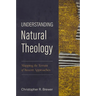 Understanding Natural Theology: Mapping the Terrain of Recent Approaches