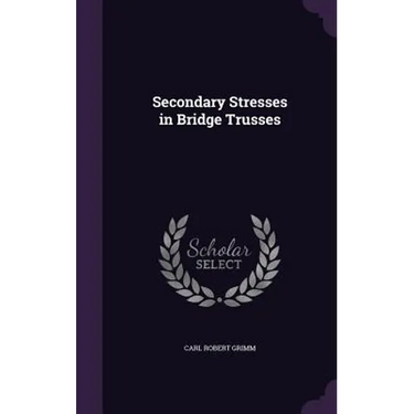 Secondary Stresses in Bridge Trusses