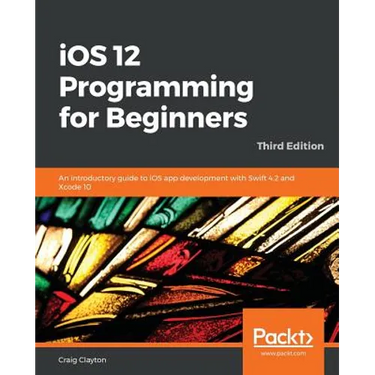 iOS 12 Programming for Beginners -Third Edition