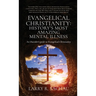 Evangelical Christianity: HISTORY'S MOST AMAZING MENTAL ILLNESS: An Outsider's guide to Evangelical Christianity