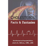 Cholesterol Facts and Fantasies: Facts and Fantasies