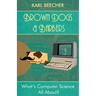 Brown Dogs and Barbers: What's Computer Science All About?