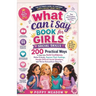 What Can I Say Book For Girls Social Skills: 200 Practical Ways to Help Girls Build Confidence, Make Friends, Express Their Feelings, Handle Difficult