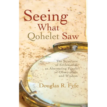 Seeing What Qohelet Saw: The Structure of Ecclesiastes as Alternating Panels of Observation and Wisdom