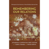 Remembering Our Relations: Dënesųlıné Oral Histories of Wood Buffalo National Park