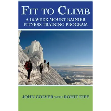 Fit To Climb: A 16-Week Mount Rainier Fitness Training Program