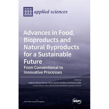 Advances in Food, Bioproducts and Natural Byproducts for a Sustainable Future: From Conventional to Innovative Processes