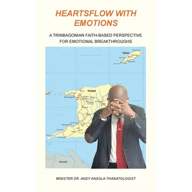 Heartsflow with Emotions: A Trinbagonian Faith-Based Perspective for Emotional Breakthroughs
