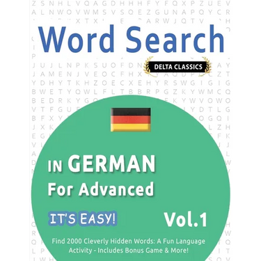Word Search in German for Advanced - It's Easy! Vol.1 - Delta Classics - Find 2000 Cleverly Hidden Words: A Fun Language Activity - Includes Bonus Gam