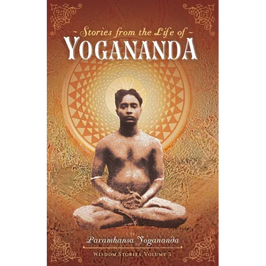Stories from the Life of Yogananda: Wisdom Stories, Volume 3