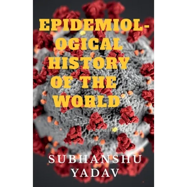 Epidemiological History of the World: Worst Disease Outbreaks in the History