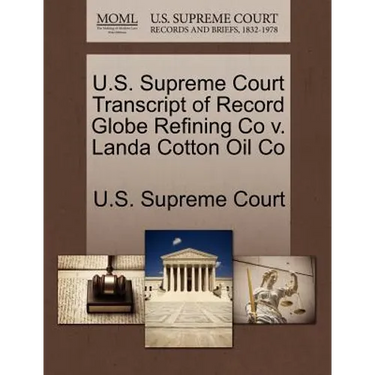 U.S. Supreme Court Transcript of Record Globe Refining Co V. Landa Cotton Oil Co