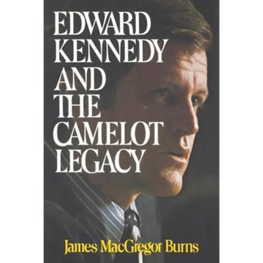 Edward Kennedy and the Camelot Legacy