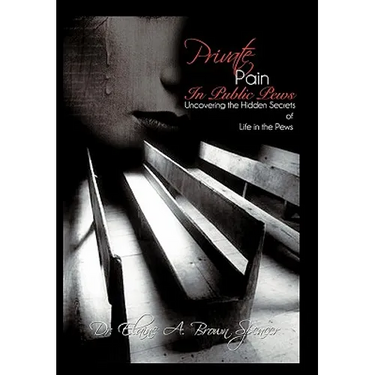 Private Pain in Public Pews: Uncovering the Hidden Secrets of Life in the Pews