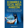 Ecommerce & Social Media Marketing: Ultimate Make Money Online and Business Networking Passive Income Guide (Shopify Dropshipping, Amazon Fba, Faceboo