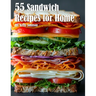 55 Sandwich Recipes for Home