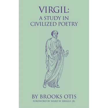Virgil: A Study in Civilized Poetry Volume 20