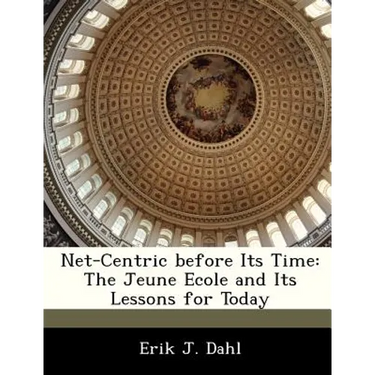 Net-Centric Before Its Time: The Jeune Ecole and Its Lessons for Today