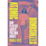 Atomic Bombshells: How Plastics Shaped Postwar Bodies