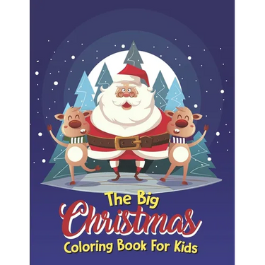 The Big Christmas Coloring Book For Kids: The Big Christmas Coloring Book For Kids 5 Year Old, Easy
