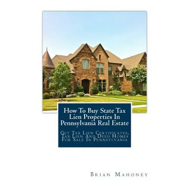 How To Buy State Tax Lien Properties In Pennsylvania Real Estate: Get Tax Lien Certificates, Tax Lien And Deed Homes For Sale In Pennsylvania