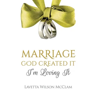 Marriage: God Created It, Im Loving It