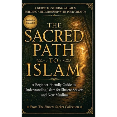 The Sacred Path to Islam: A Guide to Seeking Allah (God) & Building a Relationship