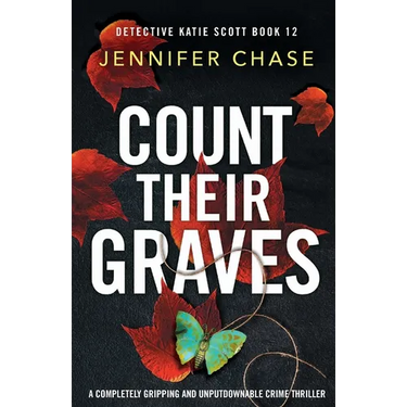 Count Their Graves: A completely gripping and unputdownable crime thriller