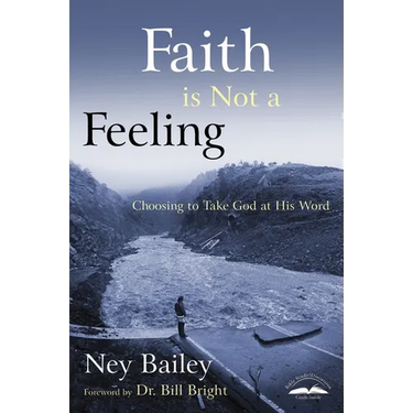 Faith Is Not a Feeling: Choosing to Take God at His Word